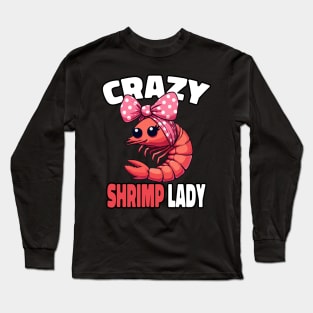 Crazy Shrimp Lady, Culinary Chef Food Prawn Seafood Long Sleeve T-Shirt